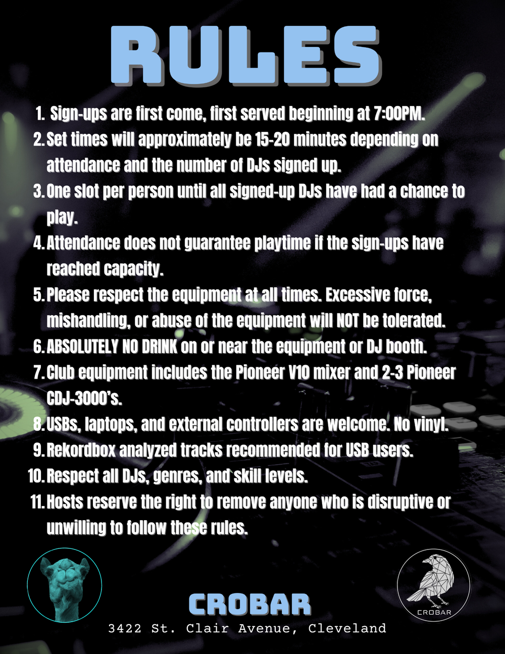 Open Decks house rules: sign-ups are first come, first served starting at 7PM; set times run 15-20 minutes depending on turnout; one slot per person until every signed-up DJ has played; respect the equipment and keep drinks away from the booth; club gear is a Pioneer V10 mixer and 2-3 CDJ-3000s; USBs, laptops and external controllers welcome, no vinyl; Rekordbox-analyzed tracks recommended for USB users; respect all DJs, genres and skill levels; hosts may remove anyone disruptive.